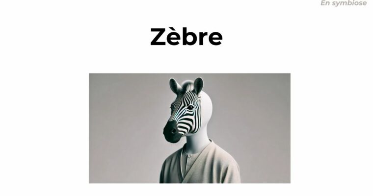 Le mot du jour : Zèbre, ou l’art d’être hyper, trop…